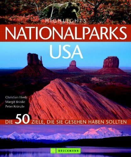 Highlights Nationalparks USA: Die 50 Ziele die Sie gesehen haben sollten (Highlights: Die 50 Ziele, die Sie gesehen haben sollten)