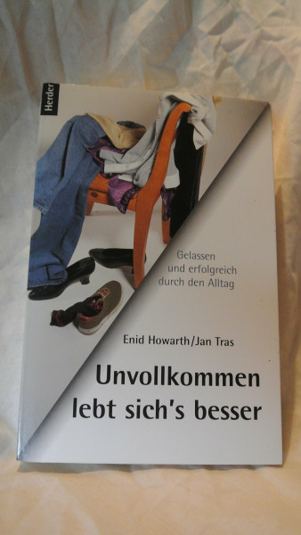 Unvollkommen lebt sich's besser: Gelassen und erfolgreich durch den Alltag