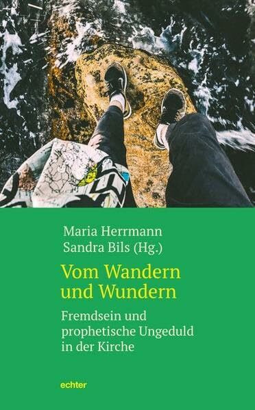 Vom Wandern und Wundern: Fremdsein und prophetische Ungeduld in der Kirche