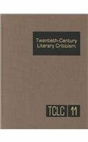Twentieth-Century Literary Criticism: Excerpts from Criticism of the Works of Novelists, Poets, Playwrights, Short Story Writers, & Other Creative ... Creative Writers Who Died Between 1900 & 1999