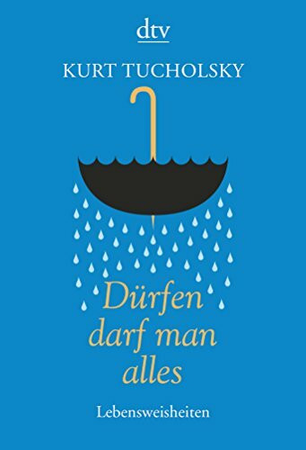 Dürfen darf man alles: Lebensweisheiten