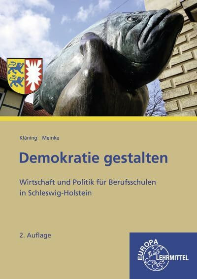 Demokratie gestalten - Schleswig-Holstein: Wirtschaft und Politik für Berufsschulen in Schleswig-Holstein