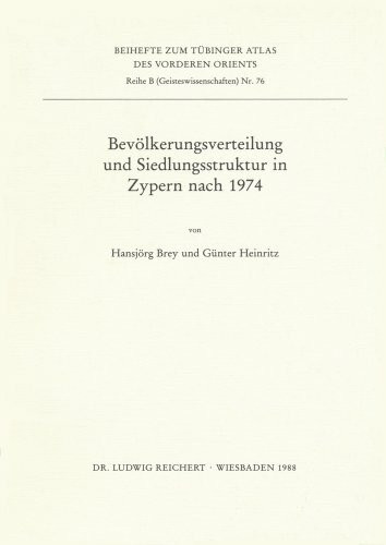 Bevölkerungsverteilung und Siedlungsstruktur in Zypern nach 1974 (Tubinger Atlas Des Vorderen Orients)