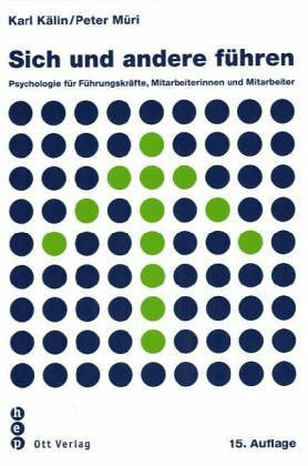 Sich und andere führen: Psychologie für Führungskräfte und Mitarbeiter