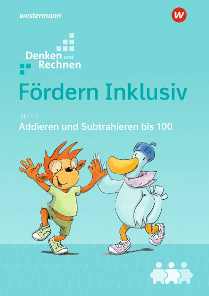 Fördern Inklusiv: Heft 5: Addieren und Subtrahieren bis 100: Denken und Rechnen (Fördern Inklusiv: Ausgabe 2018)