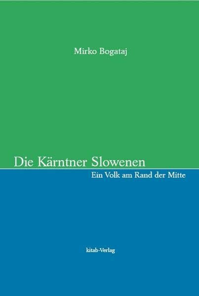 Die Kärntner Slowenen: Ein Volk am Rand der Mitte