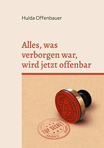 Alles, was verborgen war, wird jetzt offenbar