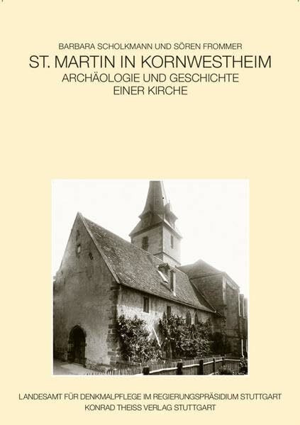 St. Martin in Kornwestheim: Archäologie und Geschichte einer Kirche (Forschungen und Berichte der Archäologie des Mittelalters in Baden-Württemberg)