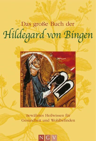 Das große Buch der Hildegard von Bingen: Bewährtes Heilwissen für Gesundheit und Wohlbefinden