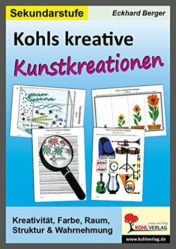 Kohls kreative Kunstkreationen für das 5.-10. Schuljahr: 60 Kopiervorlagen