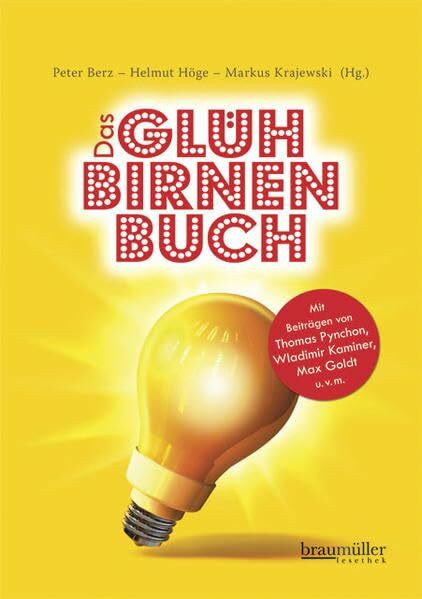Das Glühbirnenbuch: Mit Beiträgen von Thomas Pynchon, Wladminir Kaminer, Max Goldt u.v.m.