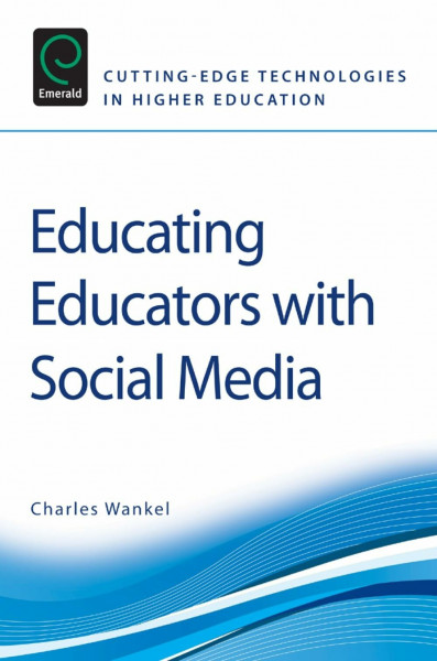 Educating Educators with Social Media (Cutting-edge Technologies in Higher Education, 1, Band 1)
