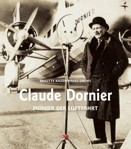 Claude Dornier: Pionier der Luftfahrt