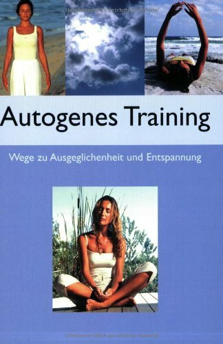 Autogenes Training: Wege zu Ausgeglichenheit und Entspannung