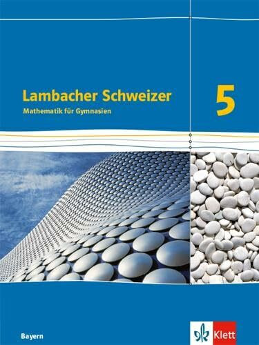 Lambacher Schweizer Mathematik 5. Ausgabe Bayern: Schulbuch Klasse 5 (Lambacher Schweizer. Ausgabe für Bayern ab 2017)