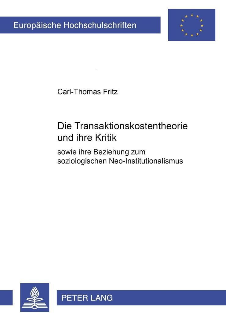 Die Transaktionskostentheorie und ihre Kritik sowie ihre Beziehung zum soziologischen Neo-Inst... - Fritz, Carl-Thomas