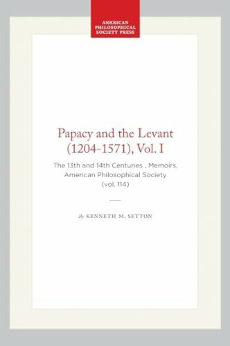The Papacy and the Levant, 1204-1571 (1): The 13th and 14th Centuries, Memoirs, American Philosophical Society (Vol. 114) (Memoirs of the American Philosophical Society, Band 1)