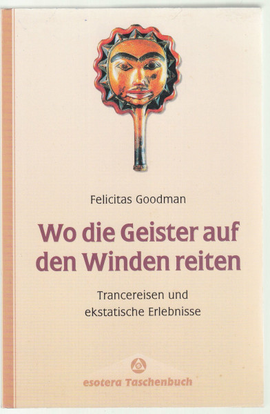 Wo die Geister auf den Winden reiten. Trancereisen und ekstatische Erlebnisse