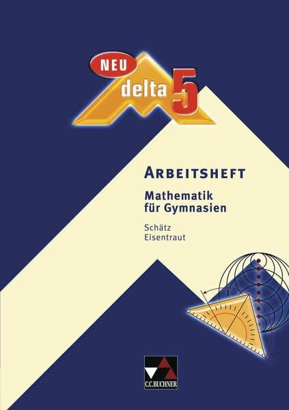 delta – neu / Mathematik für Gymnasien: delta – neu / delta AH 5 – neu: Mathematik für Gymnasien