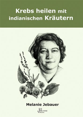 Jebauer, M: Krebs heilen mit indianischen Kräutern
