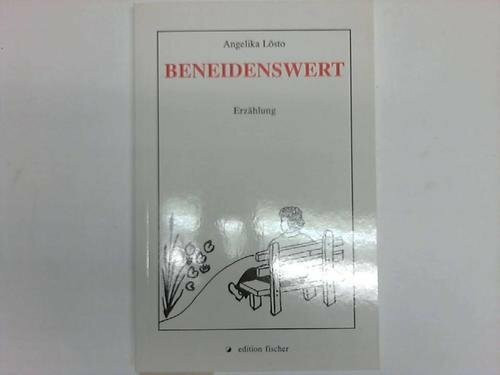 Beneidenswert: Erzählung