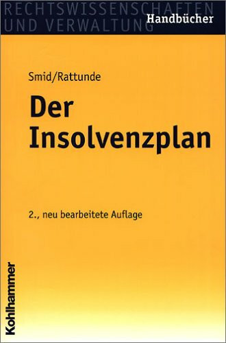 Der Insolvenzplan: Handbuch für das Sanierungsverfahren nach dem neuen Insolvenzrecht mit praktischen Beispielen und Musterverfügungen