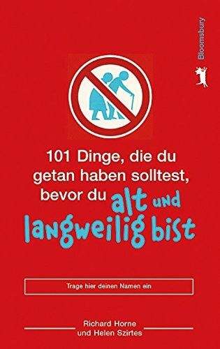 101 Dinge, die du getan haben solltest, bevor du alt und langweilig bist: 101 things to do before you're old and boring