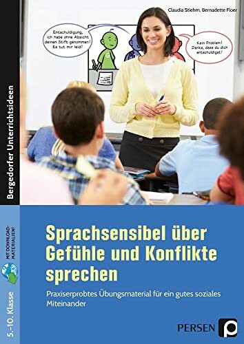 Sprachsensibel über Gefühle und Konflikte sprechen: Praxiserprobtes Übungsmaterial für ein gutes soziales Miteinander (5. bis 10. Klasse)