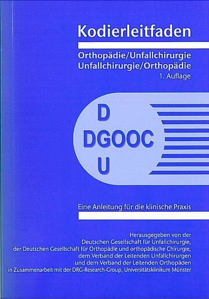 Kodierleitfaden Orthopädie / Unfallchirurgie: Eine Anleitung für die klinische Praxis