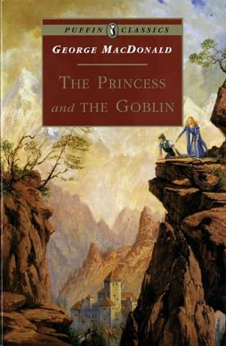 The Princess and the Goblin (Puffin Classics) The Princess and the Goblin (Puffin Classics)