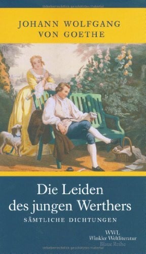 Die Leiden des jungen Werthers. Sämtliche Dichtungen (Artemis & Winkler - Blaue Reihe)