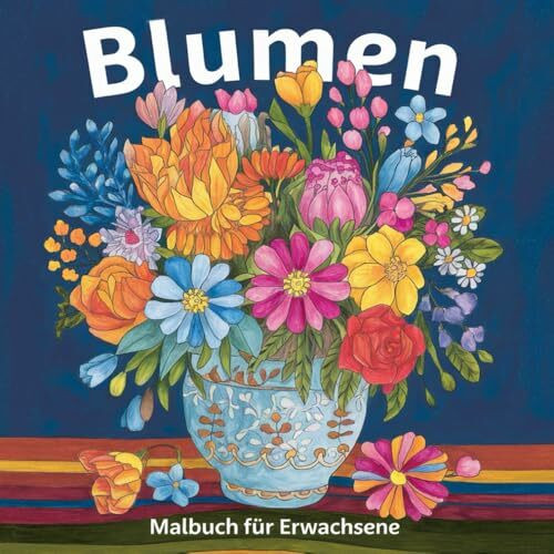 Blumen Malbuch für Erwachsene: 100 wunderschöne Blumenstraußbilder zum Verlieben. Werde kreativ und male die Blumen bunt aus. Das Ausmalbuch für Erwachsene.