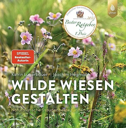 Wilde Wiesen gestalten: Spiegel-Bestseller-Autorin. Naturalistische Staudenbeete für den Garten