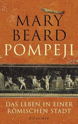 Pompeji: Das Leben in einer römischen Stadt