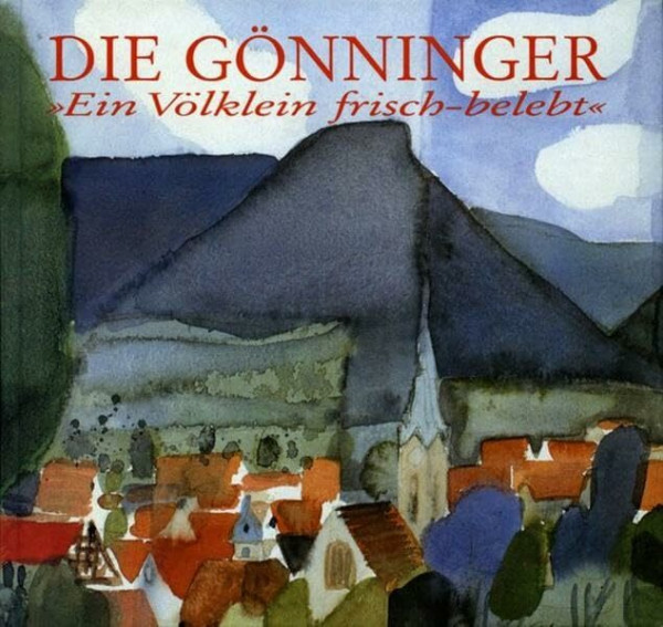 Die Gönninger. "Ein Völklein frisch-belebt": Geschichte und Gegenwart eines Reutlinger Stadtbezirks