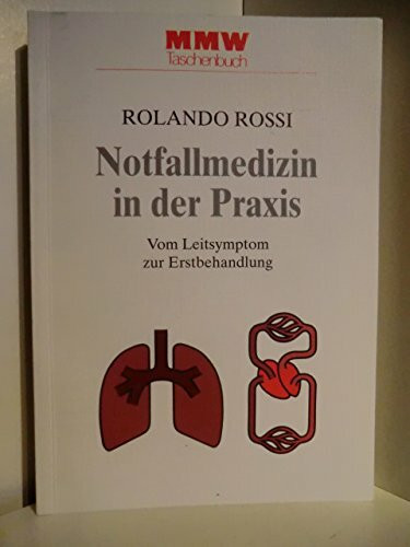 Notfallmedizin in der Praxis. Vom Leitsymptom zur Erstbehandlung
