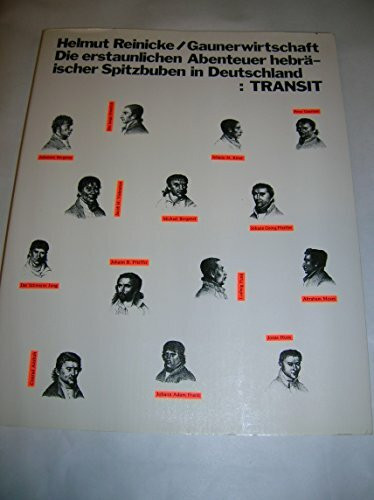 Gaunerwirtschaft: Die erstaunlichen Abenteuer hebräischer Spitzbuben in Deutschland: Die erstaunl. Abenteuer hebräischer Spitzbuben in Deutschland