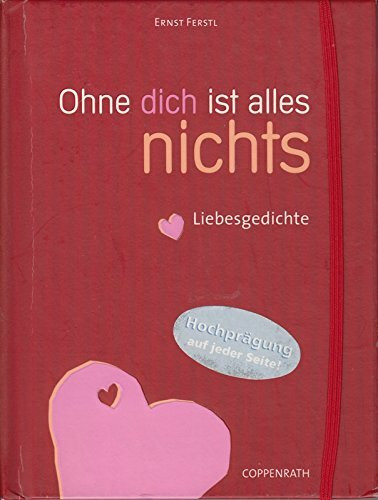 Ohne dich ist alles nichts: Liebesgedichte (Geschenkbücher für Erwachsene)