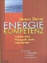 Energiekompetenz. Produktiver denken - Wirkungsvoller arbeiten - Entspannter leben Eine Anleitung für Vielbeschäftigte, für Kopfarbeit und Management
