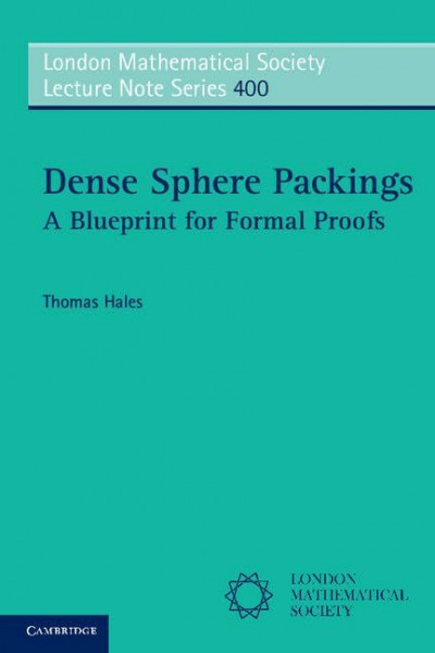 Dense Sphere Packings: A Blueprint for Formal Proofs (London Mathematical Society Lecture Note Series, 400)