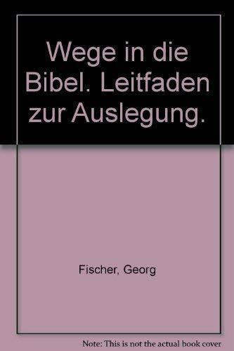 Wege in die Bibel: Leitfaden zur Auslegung