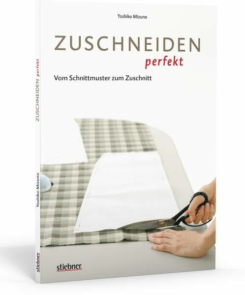 Zuschneiden perfekt - Vom Schnittmuster zum Zuschnitt