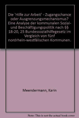 Die 'Hilfe zur Arbeit': Zugangschance oder Ausgrenzungsmechanismus? (Internationale Hochschulschriften)