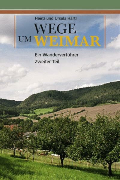 Wege um Weimar: Ein Wanderführer. Teil 2