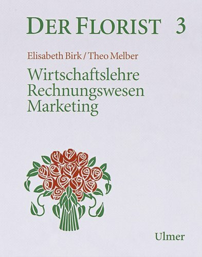 Der Florist, Bd.3, Wirtschaftslehre, Rechnungswesen, Marketing