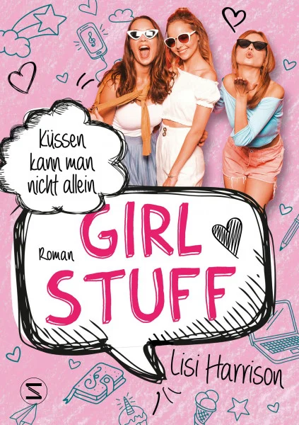 Girl Stuff - Küssen kann man nicht allein: Band 03 | Vom ersten Kuss über wahre Mädchenfreundschaft bis zu heimlichen Partys | Von der Bestsellerautorin von »Die Glamour-Clique«