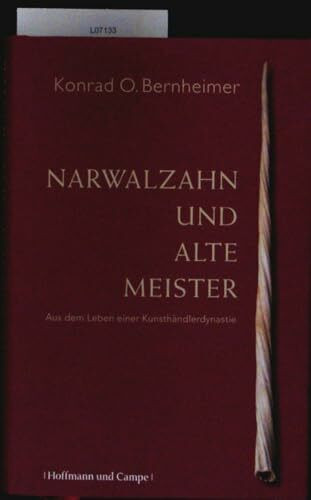 Narwalzahn und Alte Meister: Aus dem Leben einer Kunsthändlerdynastie