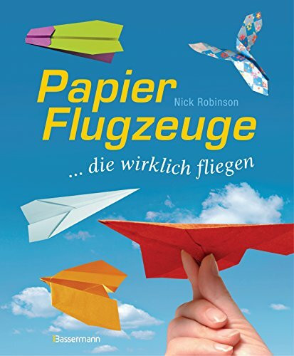 Papierflugzeuge: ... die wirklich fliegen