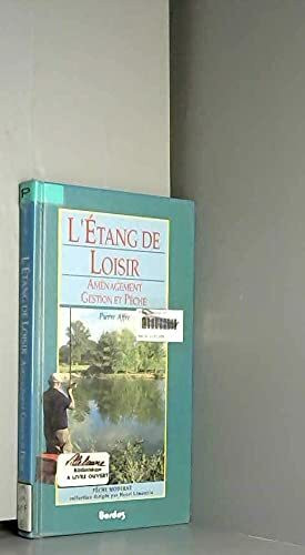 L'Étang de loisir: Aménagement, gestion et pêche