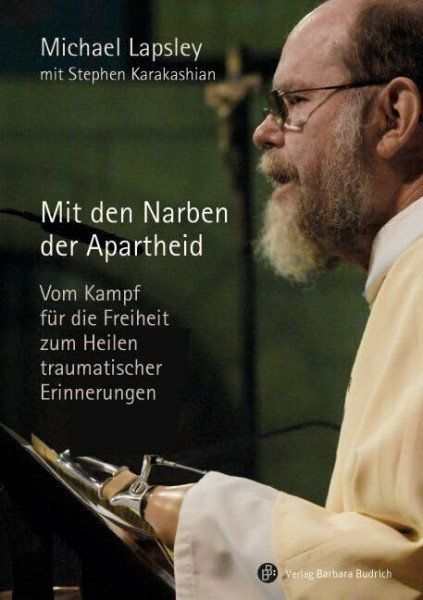 Mit den Narben der Apartheid: Vom Kampf für die Freiheit zum Heilen traumatischer Erinnerungen